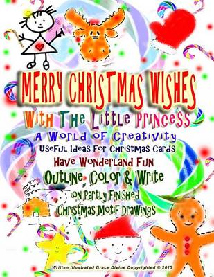 Book cover for MERRY CHRISTMAS WISHES With The Little Princess A World of Creativity Useful Ideas for Christmas Cards Have Wonderland Fun Outline, Color & Write on Partly Finished Christmas Motif Drawings