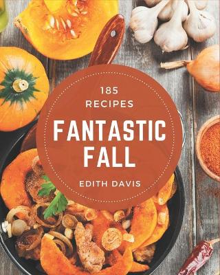 Book cover for 185 Fantastic Fall Recipes