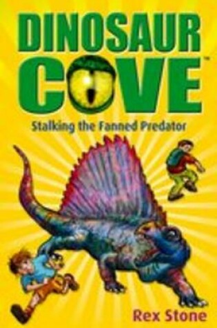 Cover of Dinosaur Cove: Stalking the Fanned Predator