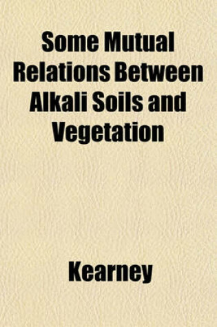 Cover of Some Mutual Relations Between Alkali Soils and Vegetation