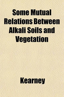 Book cover for Some Mutual Relations Between Alkali Soils and Vegetation