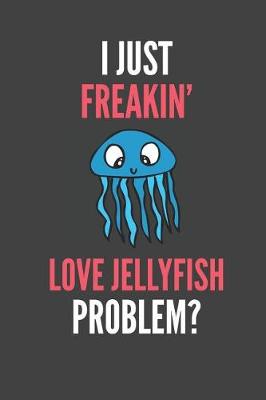 Book cover for I Just Freakin' Love Jellyfish