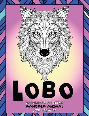 Book cover for Libros para colorear - Letra grande - Mandala Animal - Lobo