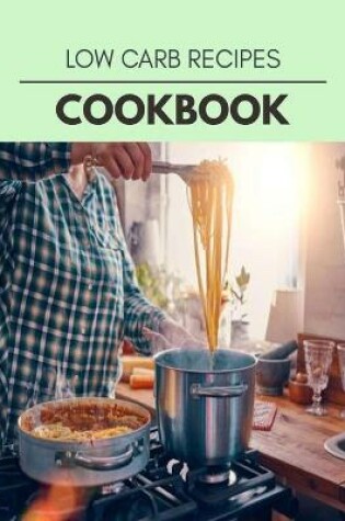 Cover of Low Carb Recipes Cookbook