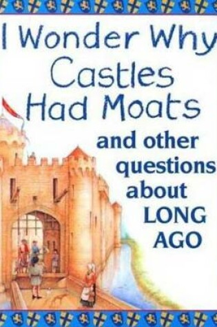 Cover of I Wonder Why Castles Had Moats