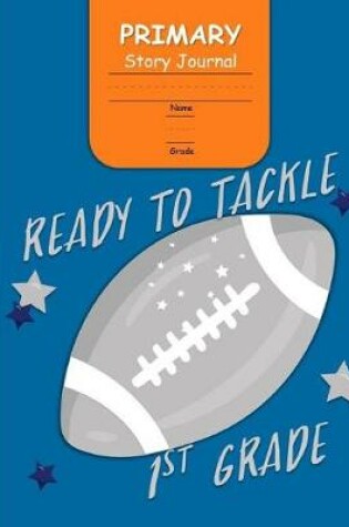 Cover of Ready to Tackle 1st Grade Primary Story Journal