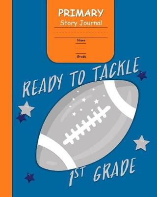 Book cover for Ready to Tackle 1st Grade Primary Story Journal
