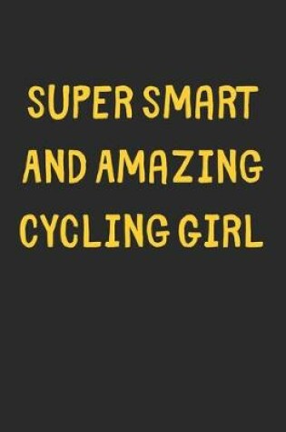 Cover of Super Smart And Amazing Cycling Girl