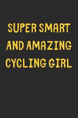 Book cover for Super Smart And Amazing Cycling Girl