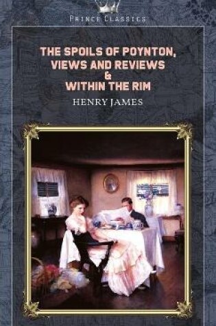 Cover of The Spoils of Poynton, Views and Reviews & Within the Rim