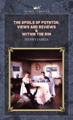 Book cover for The Spoils of Poynton, Views and Reviews & Within the Rim