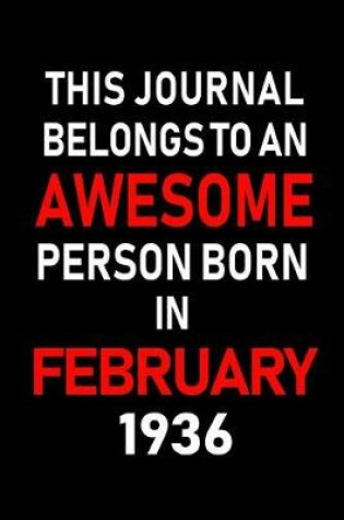 Cover of This Journal Belongs to an Awesome Person Born in February 1936