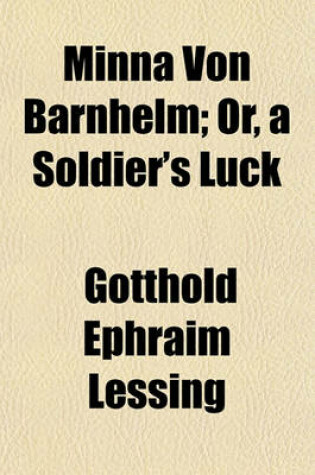 Cover of Minna Von Barnhelm; Or, a Soldier's Luck