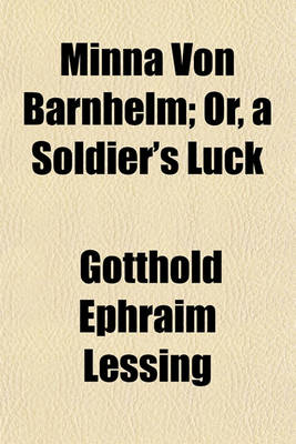 Book cover for Minna Von Barnhelm; Or, a Soldier's Luck