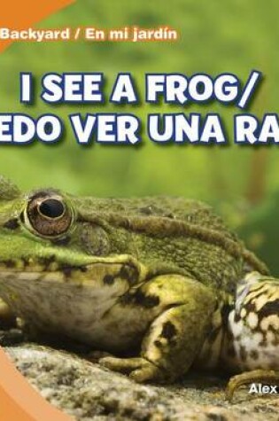 Cover of I See a Frog / Puedo Ver Una Rana