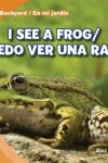 Book cover for I See a Frog / Puedo Ver Una Rana