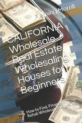 Book cover for CALIFORNIA Wholesale Real Estate Wholesaling Houses for Beginners