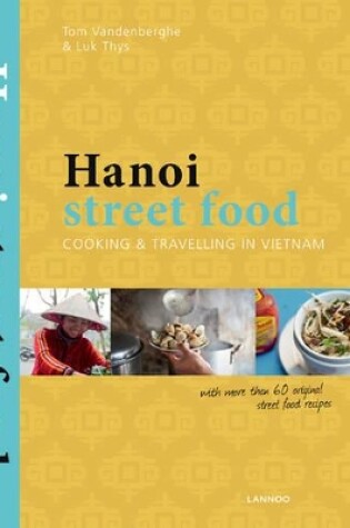 Cover of Hanoi Street Food: Cooking and Travelling in Vietnam