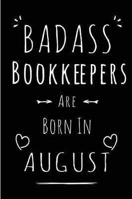 Book cover for Badass Bookkeepers Are Born In August