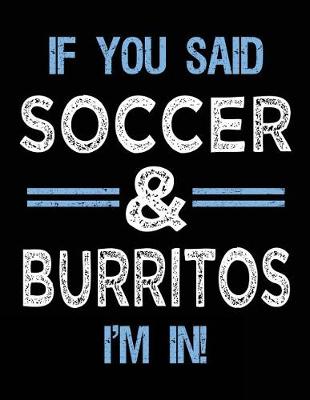 Book cover for If You Said Soccer & Burritos I'm In