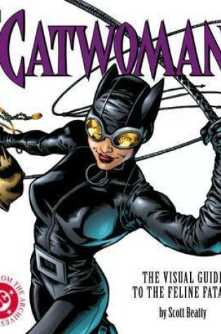 Cover of Catwoman The Visual Guide to the Feline Fatale