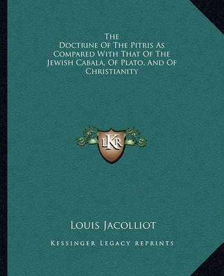 Book cover for The Doctrine of the Pitris as Compared with That of the Jewish Cabala, of Plato, and of Christianity