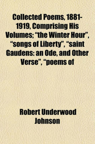 Cover of Collected Poems, 1881-1919, Comprising His Volumes; "The Winter Hour," "Songs of Liberty," "Saint Gaudens