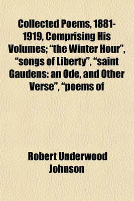 Book cover for Collected Poems, 1881-1919, Comprising His Volumes; "The Winter Hour," "Songs of Liberty," "Saint Gaudens