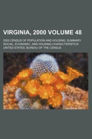 Cover of Virginia, 2000 Volume 48; 2000 Census of Population and Housing. Summary Social, Economic, and Housing Characteristics