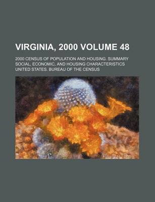 Book cover for Virginia, 2000 Volume 48; 2000 Census of Population and Housing. Summary Social, Economic, and Housing Characteristics