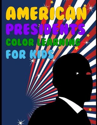 Book cover for American Presidents Color Learning For Kids