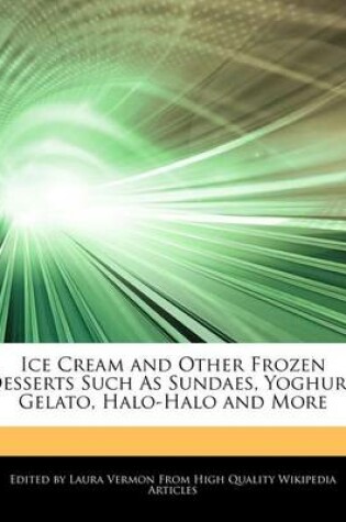 Cover of Ice Cream and Other Frozen Desserts Such as Sundaes, Yoghurt, Gelato, Halo-Halo and More