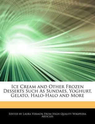 Cover of Ice Cream and Other Frozen Desserts Such as Sundaes, Yoghurt, Gelato, Halo-Halo and More