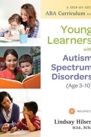 Cover of A Step-by-Step ABA Curriculum for Young Learners with Autism Spectrum Disorders (Age 3-10)