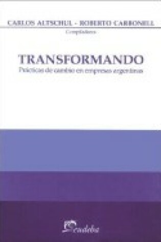 Cover of Transformando, Practicas de Cambio En Empresas Argentinas