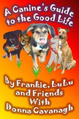 Cover of A Canine's Guide to the Good Life