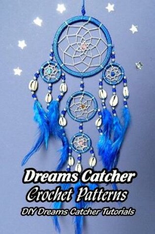 Cover of Dreams Catcher Crochet Patterns