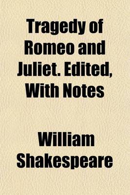 Book cover for Tragedy of Romeo and Juliet. Edited, with Notes