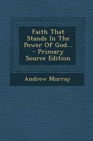 Cover of Faith That Stands in the Power of God...