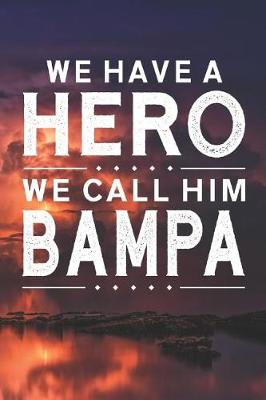 Book cover for We Have A Hero We Call Him Bampa