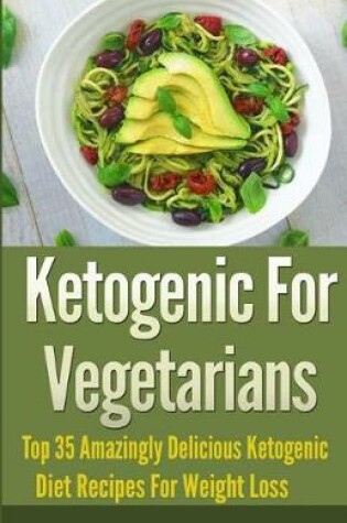 Cover of Ketogenic For Vegetarians