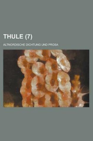 Cover of Thule; Altnordische Dichtung Und Prosa (7)