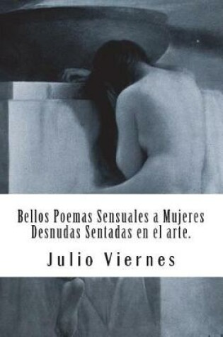 Cover of Bellos Poemas Sensuales a Mujeres Desnudas Sentadas en el arte.