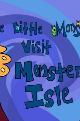 Cover of The Little Monsters Visit Monster Isle