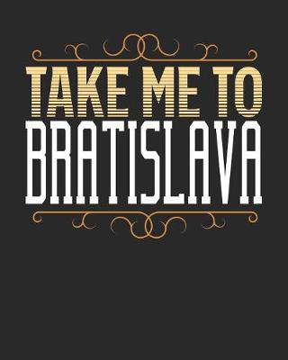 Book cover for Take Me To Bratislava