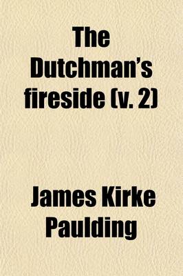 Book cover for The Dutchman's Fireside (Volume 2); A Tale