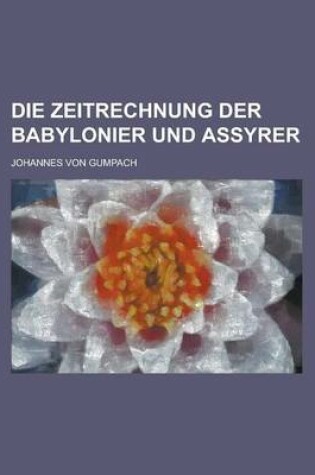 Cover of Die Zeitrechnung Der Babylonier Und Assyrer