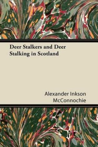 Cover of Deer Stalkers and Deer Stalking in Scotland