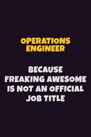 Cover of Operations Engineer, Because Freaking Awesome Is Not An Official Job Title