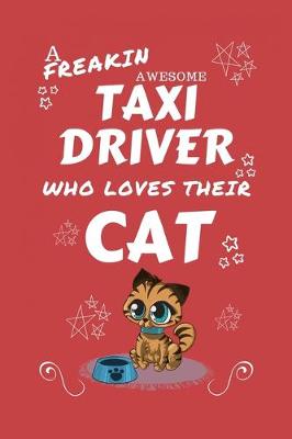 Book cover for A Freakin Awesome Taxi Driver Who Loves Their Cat